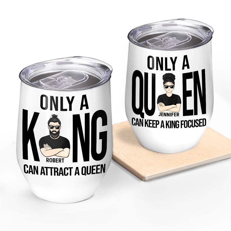 Only A King Only A Queen Couple - Husband Wife Gift - Personalized Custom Wine Tumbler