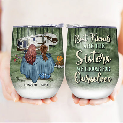 Camping Best Friends Choose For Ourselves - Gift For BFF - Personalized Custom Wine Tumbler