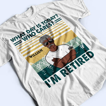 What Day Is Today Couple - Retirement Gift - Personalized Custom T Shirt