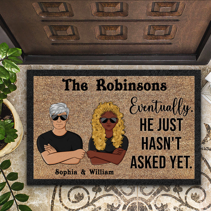 Eventually He Just Hasn't Asked Yet - Couple Gift - Personalized Custom Doormat