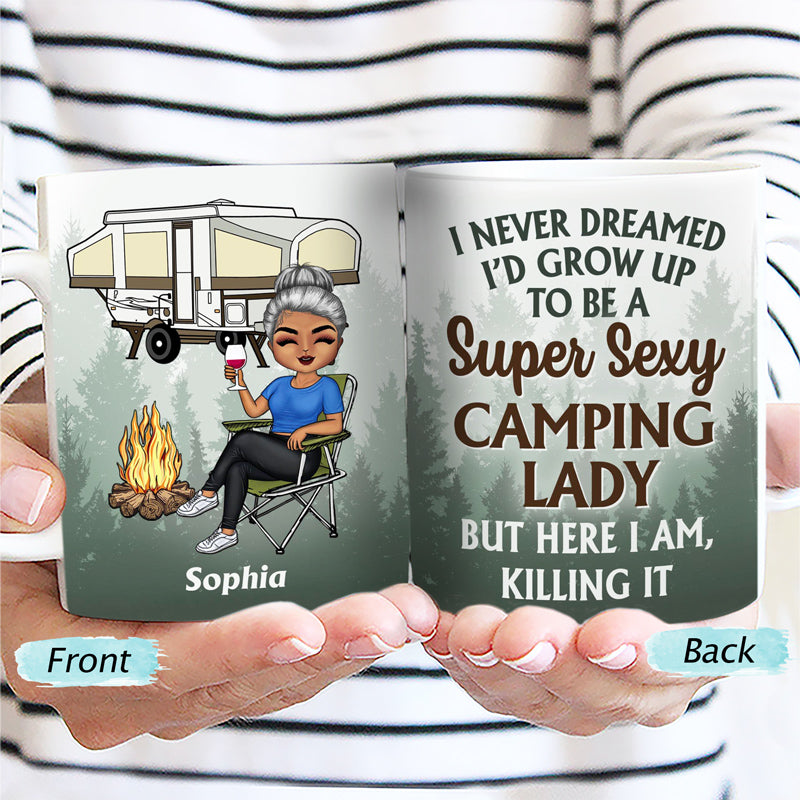 Never Dreamed I'd Grow Up To Be A Super Sexy Camping Lady - Personalized Custom White Edge-to-Edge Mug