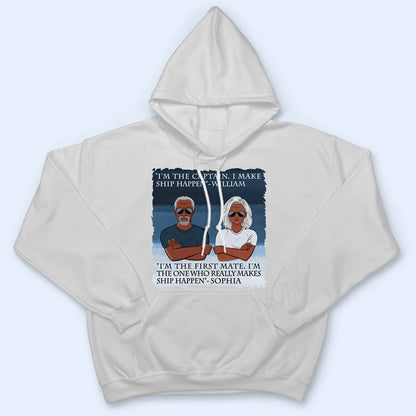 Make Ship Happen Captain Boating - Couple Gift - Personalized Custom T Shirt