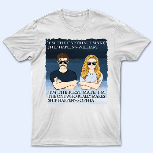 Make Ship Happen Captain Boating - Couple Gift - Personalized Custom T Shirt