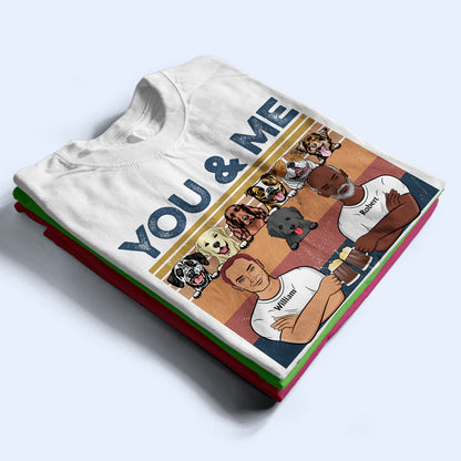 Family Couple You & Me And The Dogs - Gift For Couples And Dog Lovers - Personalized Custom Hoodie