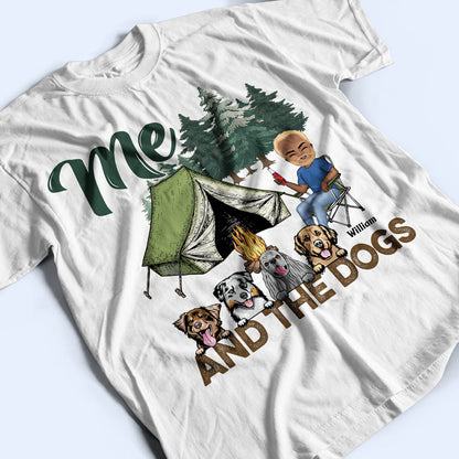 Me & The Dogs - Camping Gift - Personalized Custom T Shirt