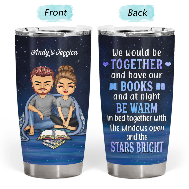 We Would Be Together Have Our Books Reading - Couple Gift - Personalized Custom Tumbler