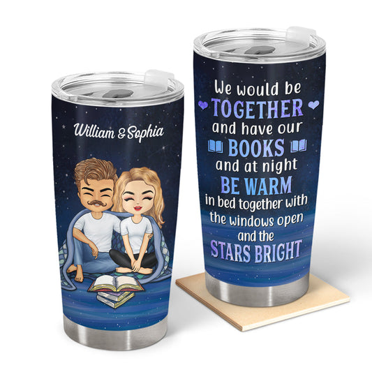 We Would Be Together Have Our Books Reading - Couple Gift - Personalized Custom Tumbler