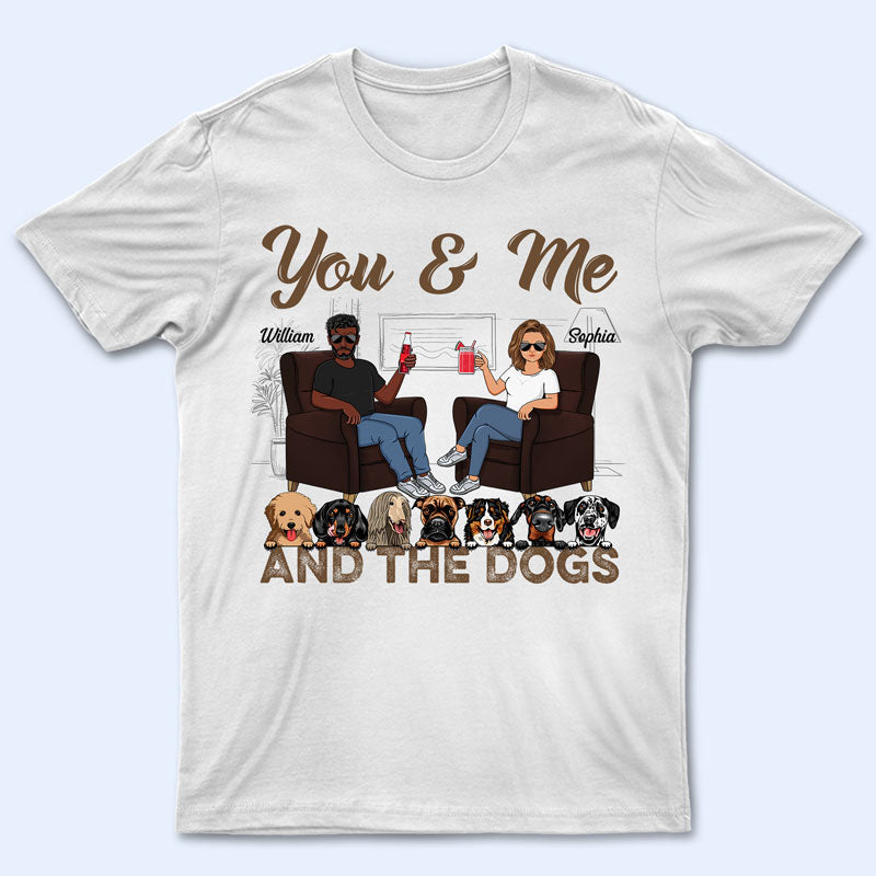 You & Me And The Dogs Husband Wife - Gift For Couples - Personalized Custom T Shirt