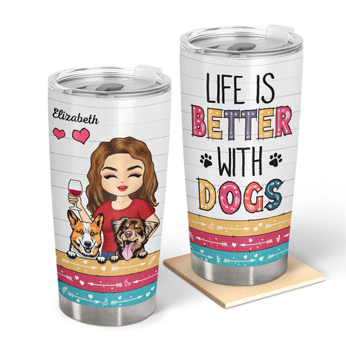 Life Is Better With Dogs Dog Mom - Personalized Custom Tumbler
