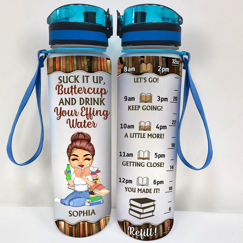 Suck It Up Butter Cup Drink Your Effing Water - Gift For Reading Lovers - Personalized Custom Water Tracker Bottle