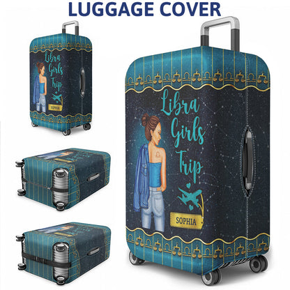 Zodiac Girls Trip - Birthday Gift For Girls - Personalized Custom Luggage Cover