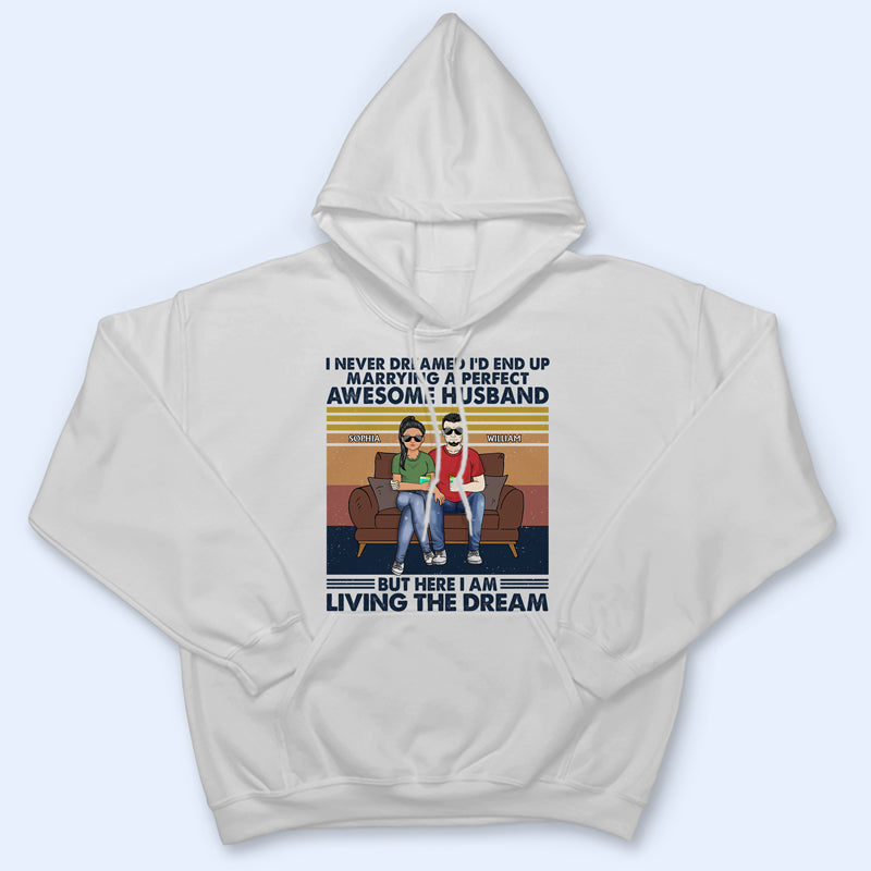I Never Dreamed I'd End Up Marrying A Perfect Husband - Gift For Couples - Personalized Custom T Shirt