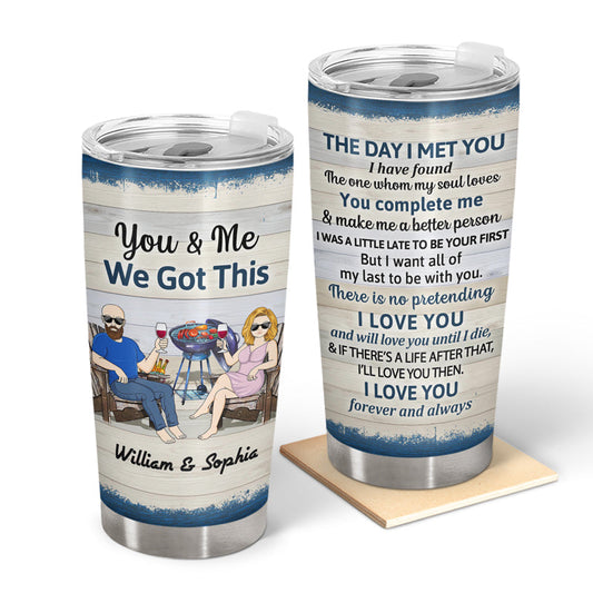 You And Me We Got This The Day I Met You Husband Wife - Gift For Couples - Personalized Custom Tumbler