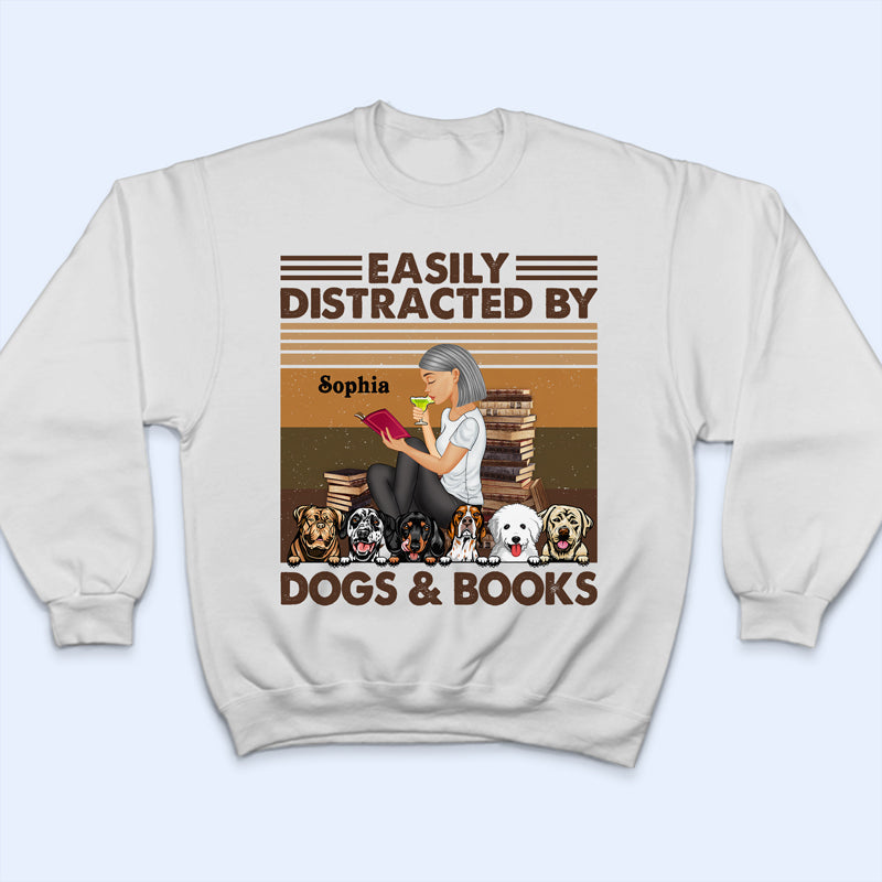 Easily Distracted By Books And Dogs - Reading Gift - Personalized Custom T Shirt