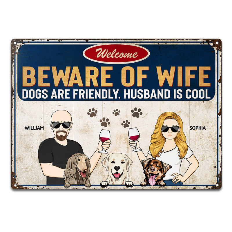 Beware Of Wife Dog Is Friendly Husband Is Cool Couple Husband Wife - Gift For Dog Lovers - Personalized Custom Classic Metal Signs