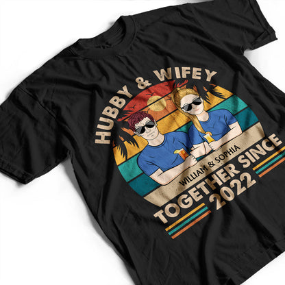 Hubby And Wifey Together Since - Anniversary Gift For Couples - Personalized Custom T Shirt