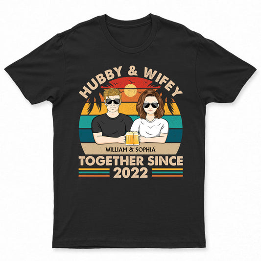 Hubby And Wifey Together Since - Anniversary Gift For Couples - Personalized Custom T Shirt