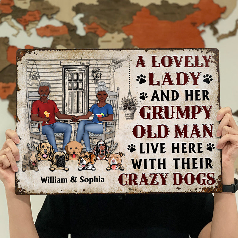 Family Couple A Lovely Lady And A Grumpy Old Man Live Here With Their Crazy Dogs - Gift For Dog Lovers - Personalized Custom Classic Metal Signs