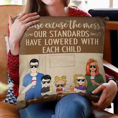 Please Excuse The Mess Our Standards Have Lowered With Each Child Couple Husband Wife Family - Personalized Custom Pillow