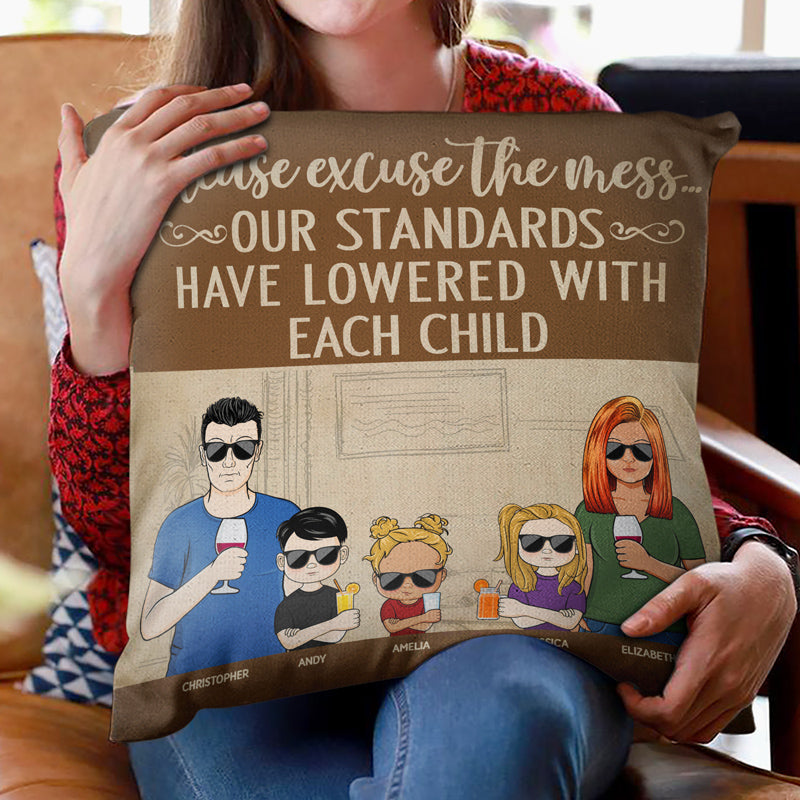 Please Excuse The Mess Our Standards Have Lowered With Each Child Couple Husband Wife Family - Personalized Custom Pillow