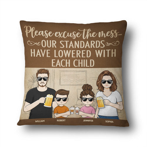Please Excuse The Mess Our Standards Have Lowered With Each Child Couple Husband Wife Family - Personalized Custom Pillow