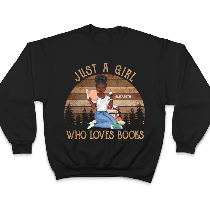 Just A Girl Who Loves Books Reading - Gift For Women - Personalized Custom T Shirt