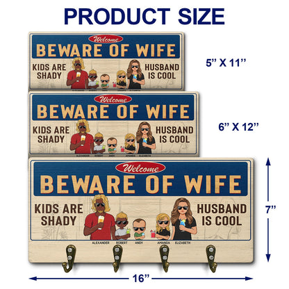 Beware Of Wife Kids Are Shady Husband Is Cool Couple - Home Decor, Funny, Anniversary Gift For Family - Personalized Custom Wood Key Holder