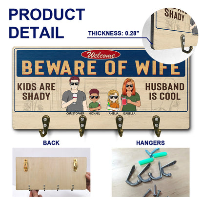 Beware Of Wife Kids Are Shady Husband Is Cool Couple - Home Decor, Funny, Anniversary Gift For Family - Personalized Custom Wood Key Holder