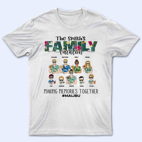 Family Vacation Making Memories Together - Gift For Family - Personalized Custom T Shirt