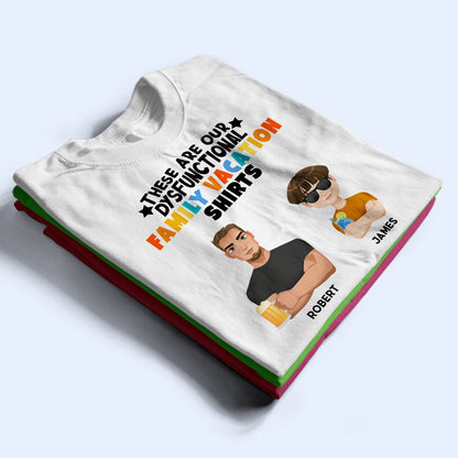 These Are Our Dysfunctional Family Vacation Shirts - Gift For Family - Personalized T Shirt
