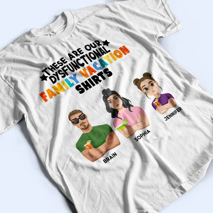 These Are Our Dysfunctional Family Vacation Shirts - Gift For Family - Personalized T Shirt