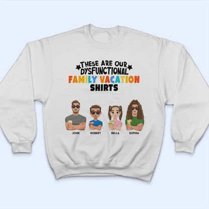 These Are Our Dysfunctional Family Vacation Shirts - Gift For Family - Personalized T Shirt