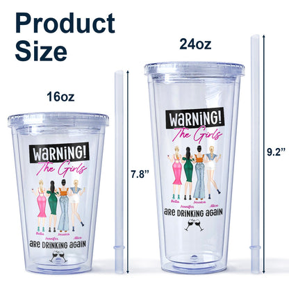 Warning The Girls Are Drinking Again Fashion Girl - Birthday, Anniversary Gift For Besties, Best Friends, Colleagues, Sisters - Personalized Acrylic Insulated Tumbler With Straw