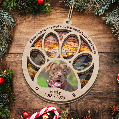 Custom Photo You Would Have Lived Forever - Christmas Gift Dog And Cat Lovers, Pet Memorial Gift - Personalized Suncatcher Ornament