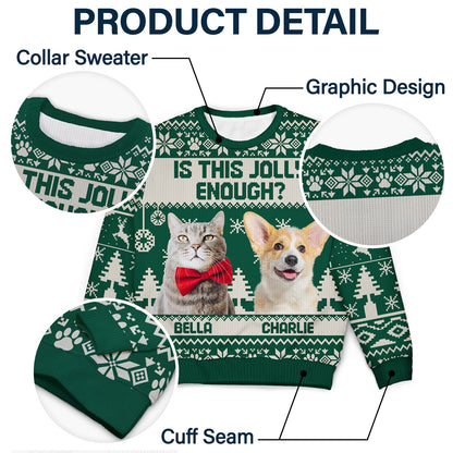 Custom Photo Is This Jolly Enough - Christmas Gift For Dog, Cat, Pet Lovers - Personalized Unisex Ugly Sweater