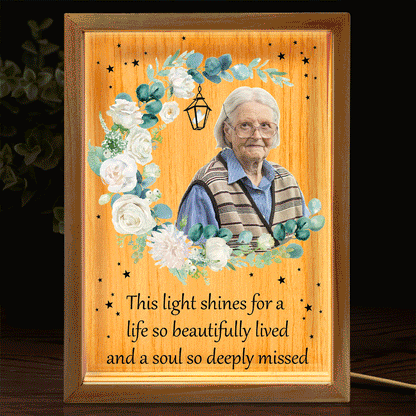 Custom Photo Shines For A Life So Beautifully Lived - Loving, Memorial Gift For Family, Siblings, Friends - Personalized Picture Frame Light Box