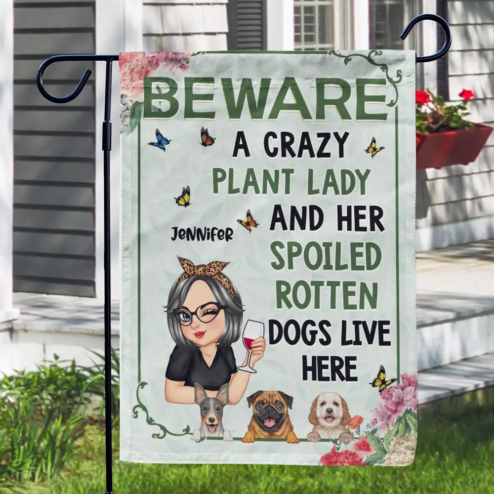 A Crazy Plant Lady & Her Spoiled Rotten Dogs Live Here - Personalized Flag