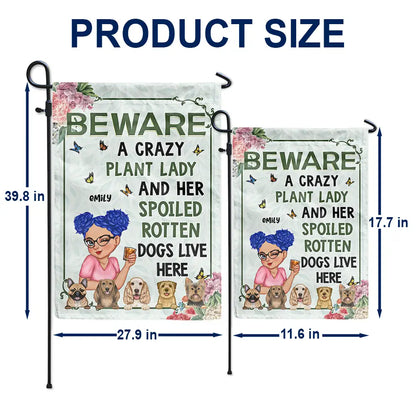 A Crazy Plant Lady & Her Spoiled Rotten Dogs Live Here - Personalized Flag
