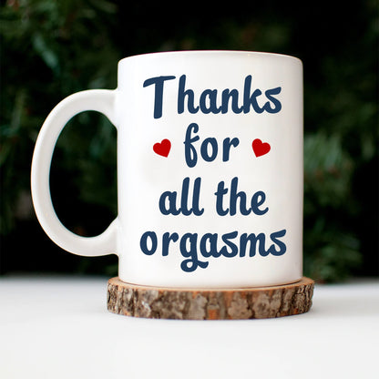 Thanks For All The Orgasms Backside - Anniversary, Funny Gift For Couples, Family - Personalized Mug