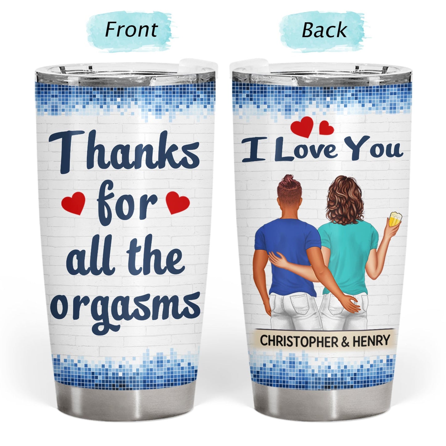 Thanks For All The Orgasms Backside - Anniversary, Funny Gift For Couples, Family - Personalized Tumbler