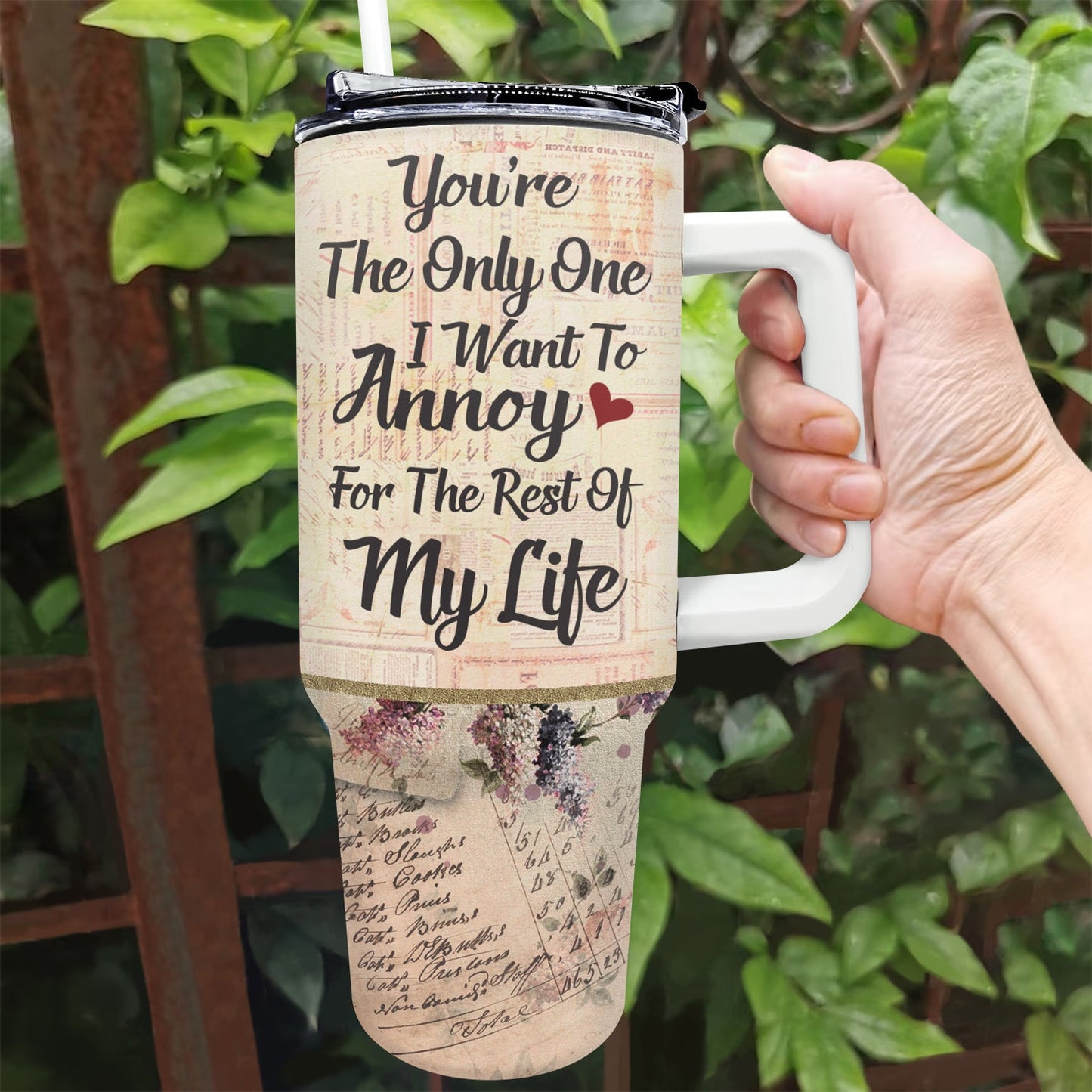 I Want To Annoy For The Rest Of My Life - Gift For Couples - Personalized 40oz Tumbler With Straw