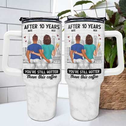 After Years Hotter Than This Coffee - Gift For Couples - Personalized 40oz Tumbler With Straw