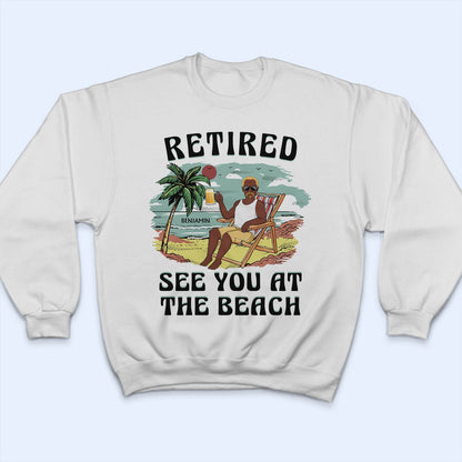 Retired See You At The Beach Vintage - Retirement Gift For Beach Lovers, Dad, Mom, Grandpa, Grandma - Personalized T Shirt
