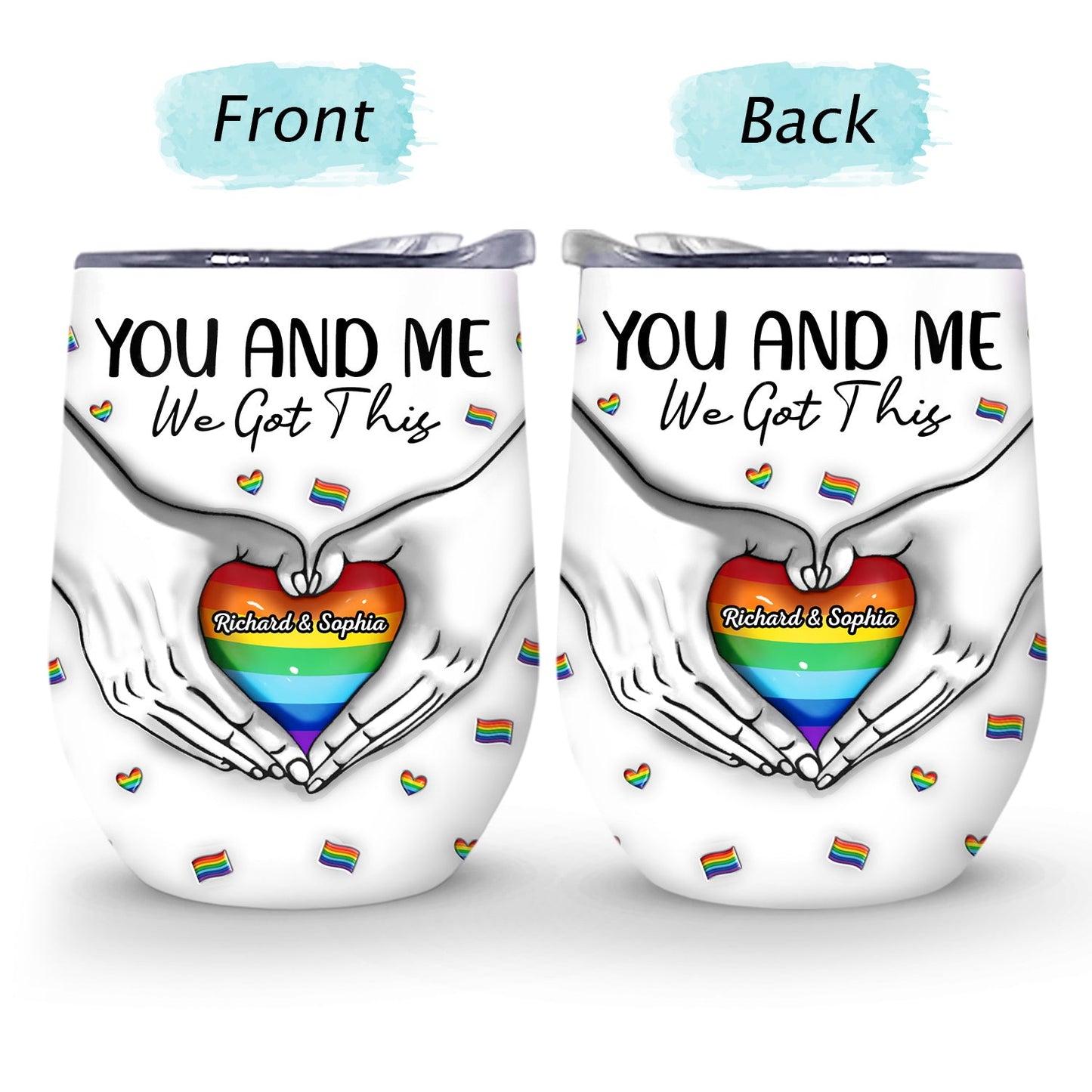 You & Me We Got This - Gift For Couples, LGBT - 3D Inflated Effect Printed Cup, Personalized Wine Tumbler