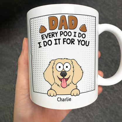 Dad Every Poo I Do - Personalized Mug