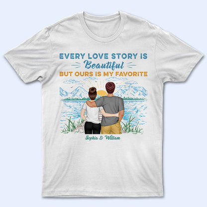 Lake Love Story Ours Is My Favorite - Gift For Couples - Personalized Custom T Shirt