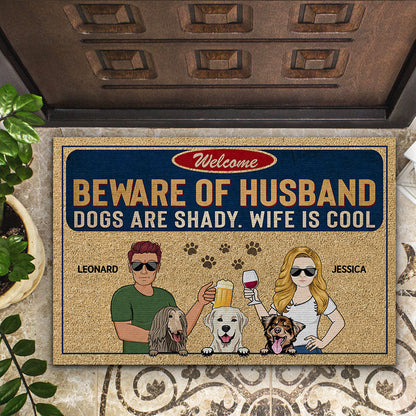 Beware Of Husband Dogs Are Shady Wife Is Cool Couple Husband Wife - Gift For Dog Lovers - Personalized Custom Doormat