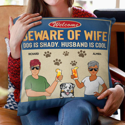 Beware Of Wife Dogs Are Shady Husband Is Cool Couple Husband Wife - Gift For Dog Lovers - Personalized Custom Pillow