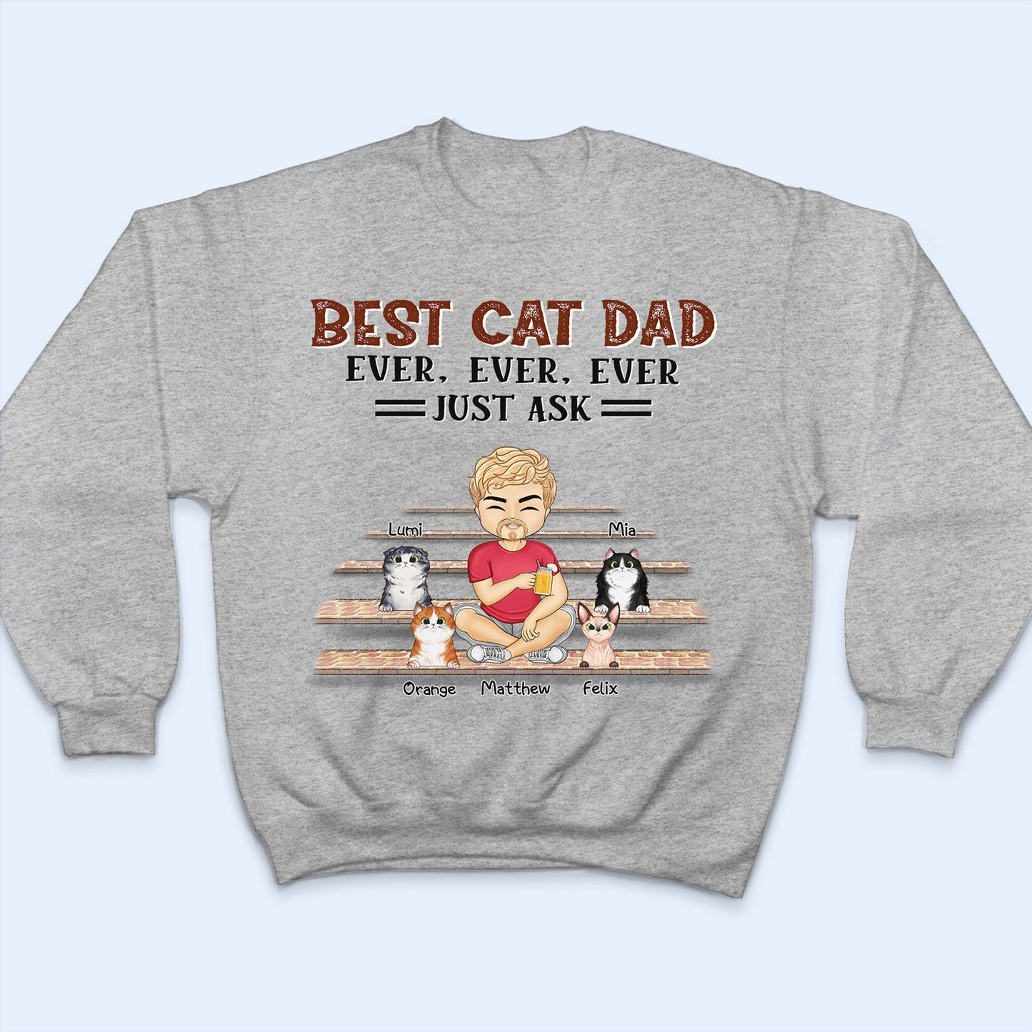 Best Dog Cat Mom Dad Ever Ever Ever Just Ask - Gift For Pet Lovers - Personalized Custom T Shirt