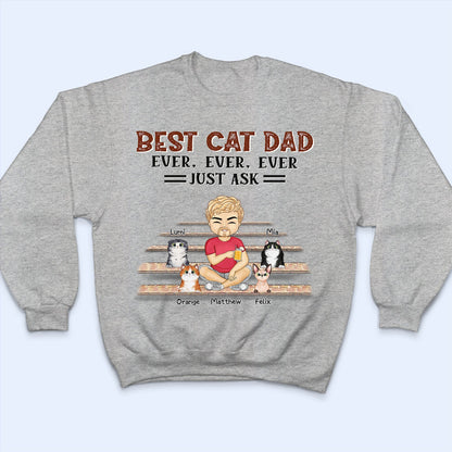 Best Dog Cat Mom Dad Ever Ever Ever Just Ask - Gift For Pet Lovers - Personalized Custom T Shirt